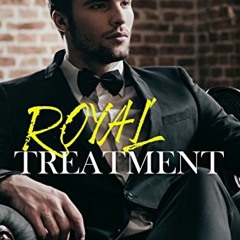 Get PDF 📝 Royal Treatment: A His Royal Hotness Novel by  Tracy Wolff [PDF EBOOK EPUB