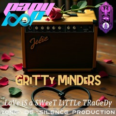 GRiTTy MiNDeRS - LoVe iS a SWeeT LiTTLe TRaGeDy !