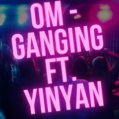 OM - Ganging ft (YinYang)