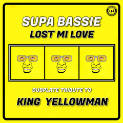 Supa Bassie - Lost Mi Love (Dubplate Tribute To King Yellow Man - Tuffies Dubplates - 2025)