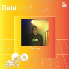 GH GoldCast 027 | Gomery
