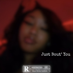Just Bout' You {Prod.NOSbeats}