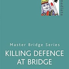 [GET] PDF 📝 Killing Defence at Bridge (Master Bridge Series) by  Hugh Kelsey EPUB KI