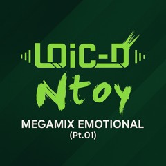 LOIC-D FT NTOY - MEGAMIX EMOTIONAL (Pt.01) [DJ SET - LIVE]