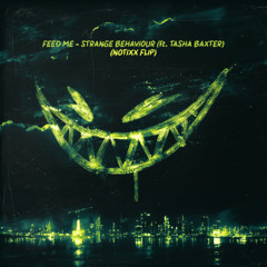 Feed Me - Strange Behaviour (ft. Tasha Baxter) (Notixx Flip)