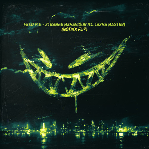 Feed Me - Strange Behaviour (ft. Tasha Baxter) (Notixx Flip)