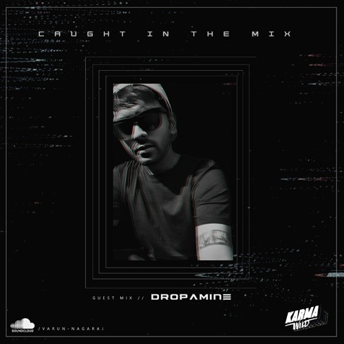 CAUGHT IN THE MIX - 42 (GUEST MIX BY DROPAMIN)
