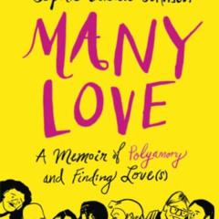 Get EPUB 📨 Many Love: A Memoir of Polyamory and Finding Love(s) by  Sophie Lucido Jo