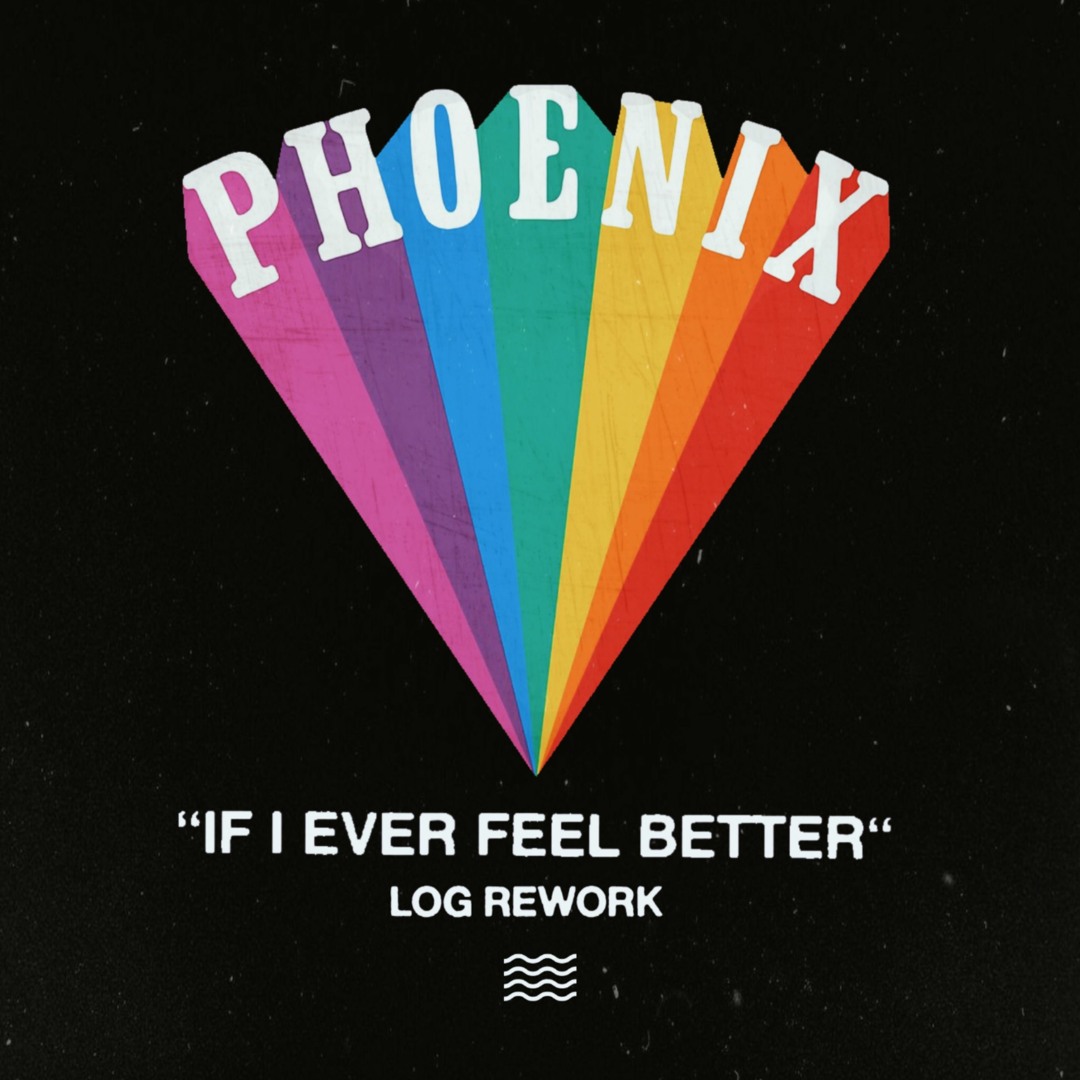 Stream Phoenix - If I Ever Feel Better (LOG Rework) by LOG
