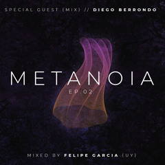 Metanoia EP.002 // Special 2hrs // Guest Mix Diego Berrondo
