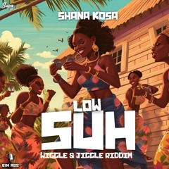 Shana Kosa - Low Suh "2023 Soca" (Wiggle & Jiggle Riddim)