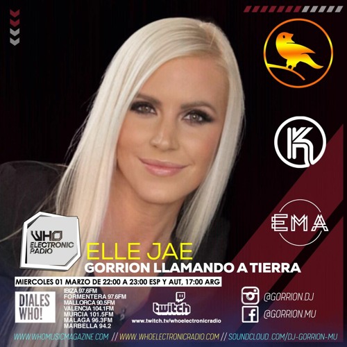 Stream Gorrion Llamando A Tierra feat Elle Jae // Who Electronic Radio by  Elle Jae | Listen online for free on SoundCloud