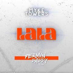 Myke Towers - LaLa Fermin Daddy Tech House Remix