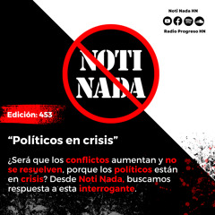 Noti Nada 453 - Políticos en crisis