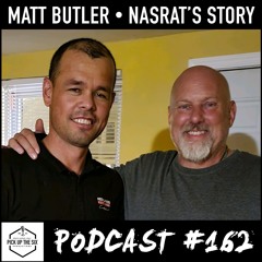 #162: Matt Butler, Nasrat's Story