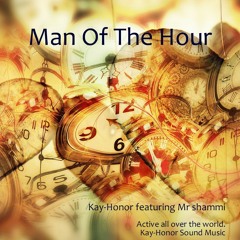 Man Of The Hour (Kay-Honor featuring Mrshammi)