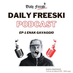 Dailyfreeski Podcast Ep.1 Enak Gavaggio