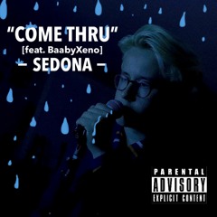 "Come Thru" [feat. BaabyXeno]