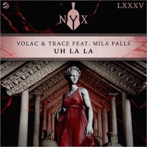 VOLAC & Trace - Uh La La (feat. Mila Falls)