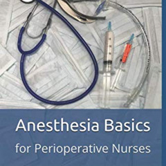[Free] EBOOK 📃 Anesthesia Basics: for Perioperative Nurses by  John C Lundell MD EBO