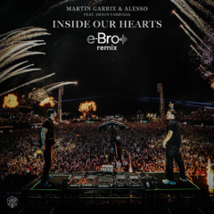 Martin Garrix, Alesso, Shan Farrugia - Inside Our Hearts (e-Bro Rmx)