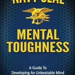 ✔️ Read Navy SEAL Mental Toughness: A Guide To Developing An Unbeatable Mind (Special Operations