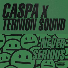 Caspa, Ternion Sound - Never Serious