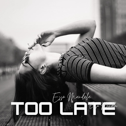 Too Late - Esso Mandela | Emotional Deep House