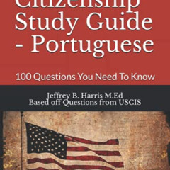 ACCESS PDF 💚 U.S. Citizenship Study Guide - Portuguese: 100 Questions You Need To Kn
