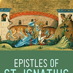 Access EBOOK 🗸 Epistles of St. Ignatius: Seven Letters: Ephesians, Magnesians, Trall