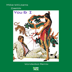 Mike Williams & Dastik - You & I (Wonderboi Remix)