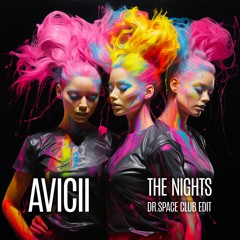 Avicii - The Nights (Dr. Space Club Edit)