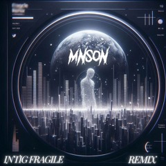 Intig - Fragile Mnson Remix