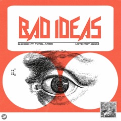 Bad Ideas ft Tyrel Aries