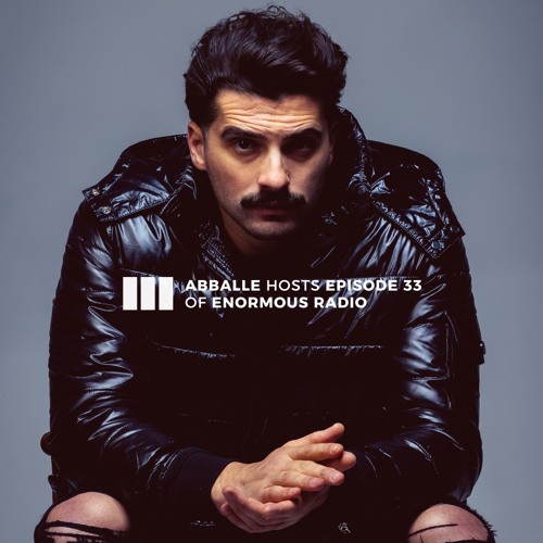 ENORMOUS radio - EP033 - Hosted by Abballe