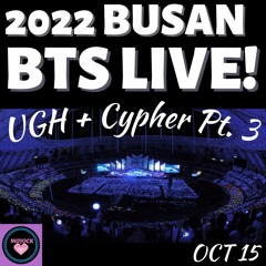 BTS(방탄소년단) Ugh+Cypher Pt. 3 LIVE! BUSAN 10-15-22!🔥