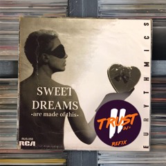 Eurythmics - Sweet Dreams (Are Made Of This) [2 TRUST Refix] **FILTERED DUE COPYRIGHT**