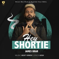 Hey Shortie - James Brar | Brown Box Muzic