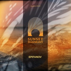 Epifanov | Sunset Harmony Session #006