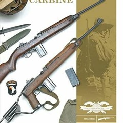 Pdf BOOK The M1 Carbine: Variants, Markings, Ammunition, Accessories (Classic Gu