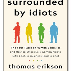 [Read] Online Surrounded by Idiots: The Four Types of  BY : Erikson, Thomas