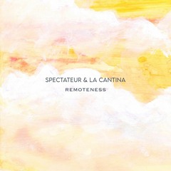 Spectateur & La Cantina - Remoteness