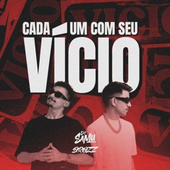 CADA UM COM SEU VICIO NÉ - RODRIGO DO CN, DJ SAMU, DJ BROZZ