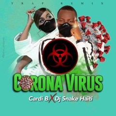 Coronavirus Cardi B X Dj Snake Haiti [Trap Remix] +50933154503
