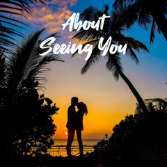 About Seeing You
