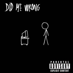 Did Me Wrong (Feat. AJ)
