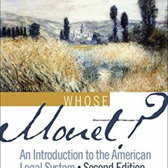 [Access] PDF EBOOK EPUB KINDLE Whose Monet?: An Introduction to the American Legal System (Academic