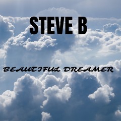 Beautiful Dreamer- Steve B