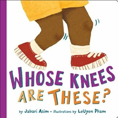[Download] PDF 📝 Whose Knees Are These? by  Jabari Asim &  LeUyen Pham EPUB KINDLE P