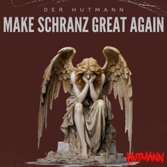 Make Schranz Great Again